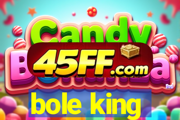 bole king
